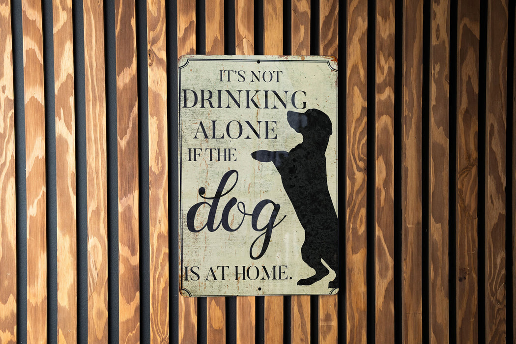 Not Drinking Alone Metal Sign, Not Drinking Alone if Dog Is at Home, Dog Drink Sign, Funny Sign, Bar Sign, Pet Decor, Gift