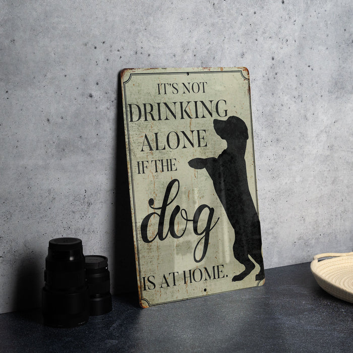Not Drinking Alone Metal Sign, Not Drinking Alone if Dog Is at Home, Dog Drink Sign, Funny Sign, Bar Sign, Pet Decor, Gift