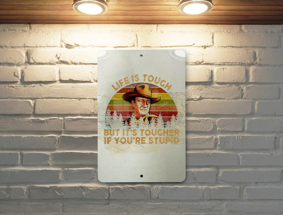 Life's tough, but It's tougher if you're stupid - Funny Metal Sign - Funny Gift, Funny Wall Art, Gift for Mom, Gift for Dad