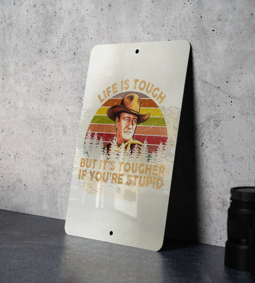 Life's tough, but It's tougher if you're stupid - Funny Metal Sign - Funny Gift, Funny Wall Art, Gift for Mom, Gift for Dad