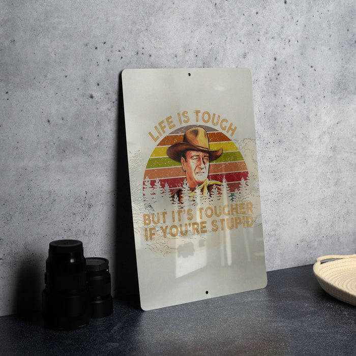 Life's tough, but It's tougher if you're stupid - Funny Metal Sign - Funny Gift, Funny Wall Art, Gift for Mom, Gift for Dad