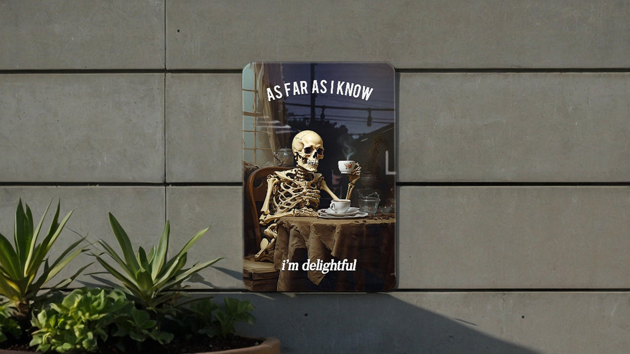 As Far As I Know I'm Delightful' Funny Skeleton Decor Metal Sign, Humorous Home Decor, Skeleton Humor, Quirky Wall Art, Gothic Chic