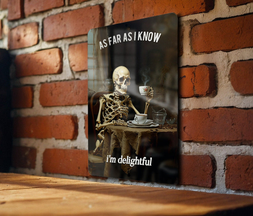 As Far As I Know I'm Delightful' Funny Skeleton Decor Metal Sign, Humorous Home Decor, Skeleton Humor, Quirky Wall Art, Gothic Chic