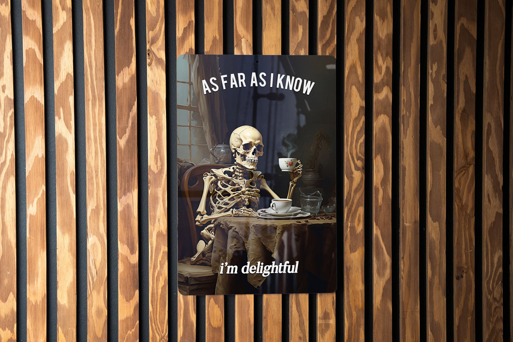 As Far As I Know I'm Delightful' Funny Skeleton Decor Metal Sign, Humorous Home Decor, Skeleton Humor, Quirky Wall Art, Gothic Chic
