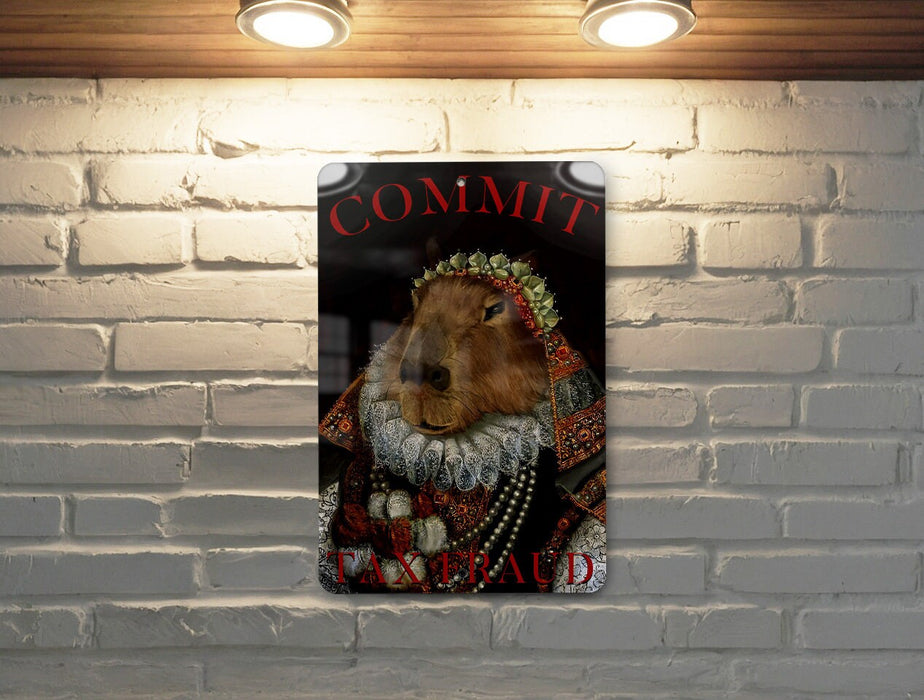 Commit Tax Fraud - Metal Signs - Legal Humor Decor, Capybara Lover Gift, Funny Office Sign, Unique Wall Art, Funny Home Decor