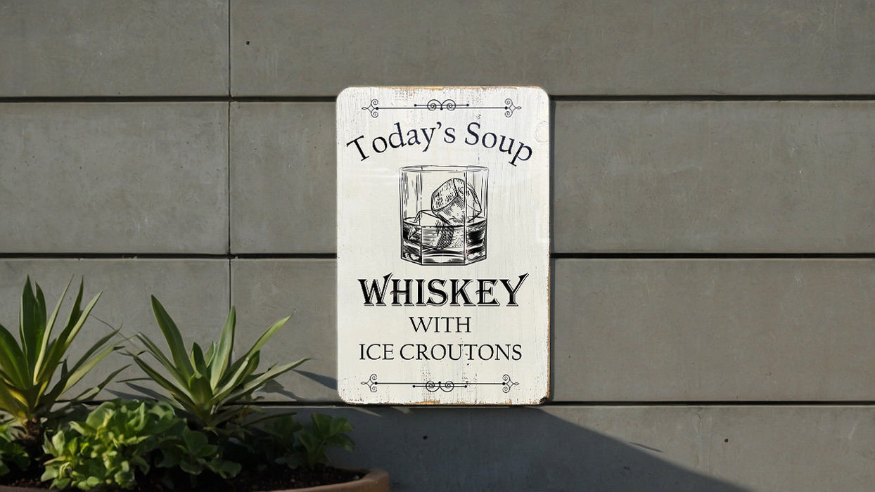 Today's Soup Is Whiskey With Ice Croutons Metal Sign - Humorous Bar Decor, Whiskey Lovers Gift, Funny Kitchen Art, Unique Wall Sign