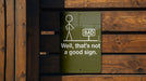 Funny Metal Sign, Well That's Not a Good Sign