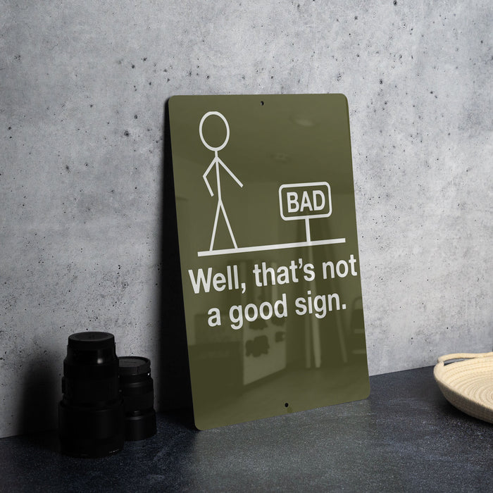 Funny Metal Sign, Well That's Not a Good Sign