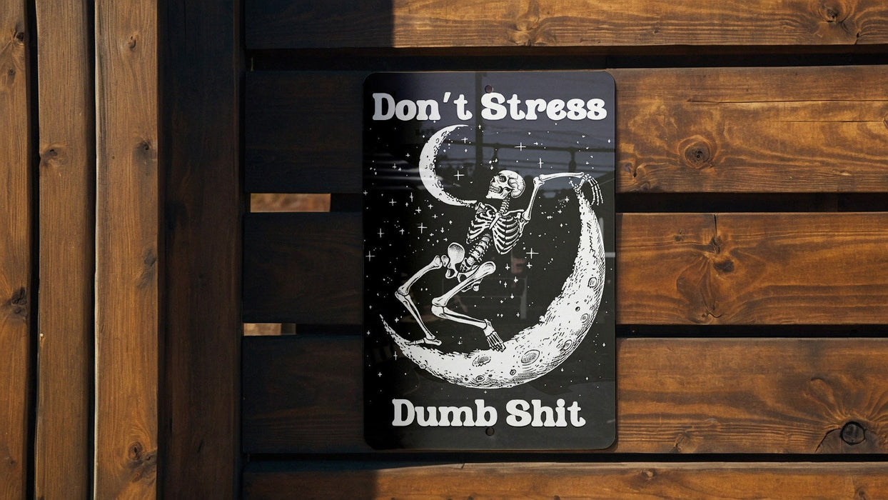 Don't Stress Dumb Shit Metal Poster - Stress Relief, Humor Decor, Relaxing Art, Positive Vibes, Wall Sign