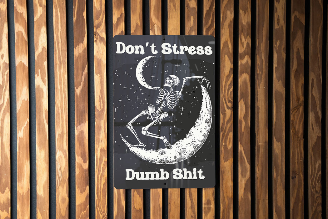 Don't Stress Dumb Shit Metal Poster - Stress Relief, Humor Decor, Relaxing Art, Positive Vibes, Wall Sign
