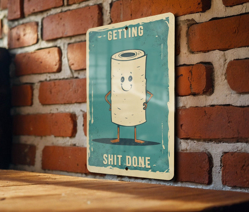 Getting Shit Done Metal Poster - Toilet Humor, Productivity Art, Funny Quote, Bathroom Decor, Motivational Humor