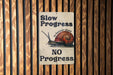 Slow Progress Better Metal Poster - Motivational Quote, Personal Growth, Inspirational Art, Steady Journey, Wall Decor