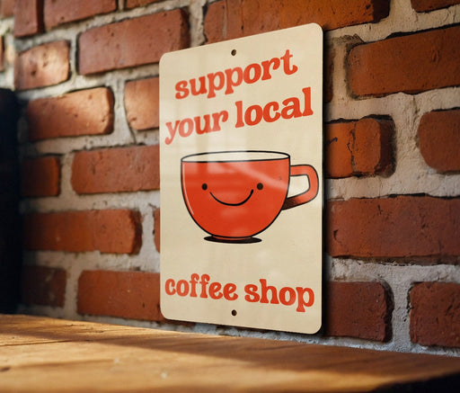 Support Local Coffee Metal Poster - Cafe Love, Coffee Culture, Community Support, Cozy Decor, Caffeine Enthusiast