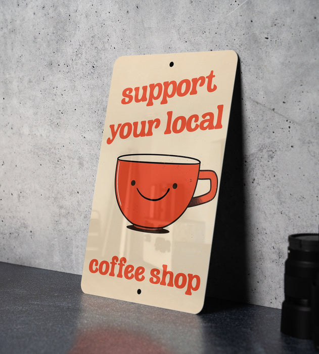 Support Local Coffee Metal Poster - Cafe Love, Coffee Culture, Community Support, Cozy Decor, Caffeine Enthusiast