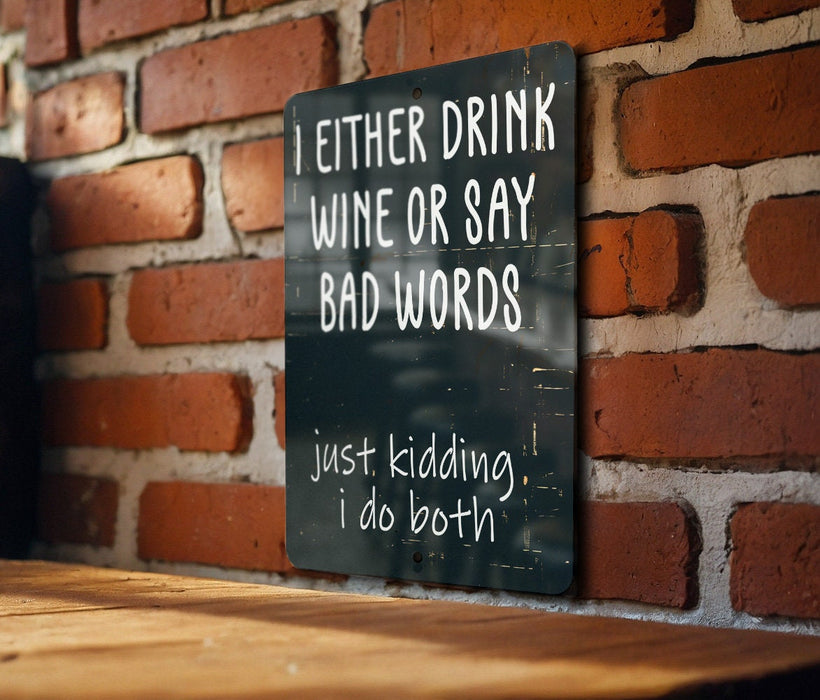 a sign that says i either drink wine or say bad words