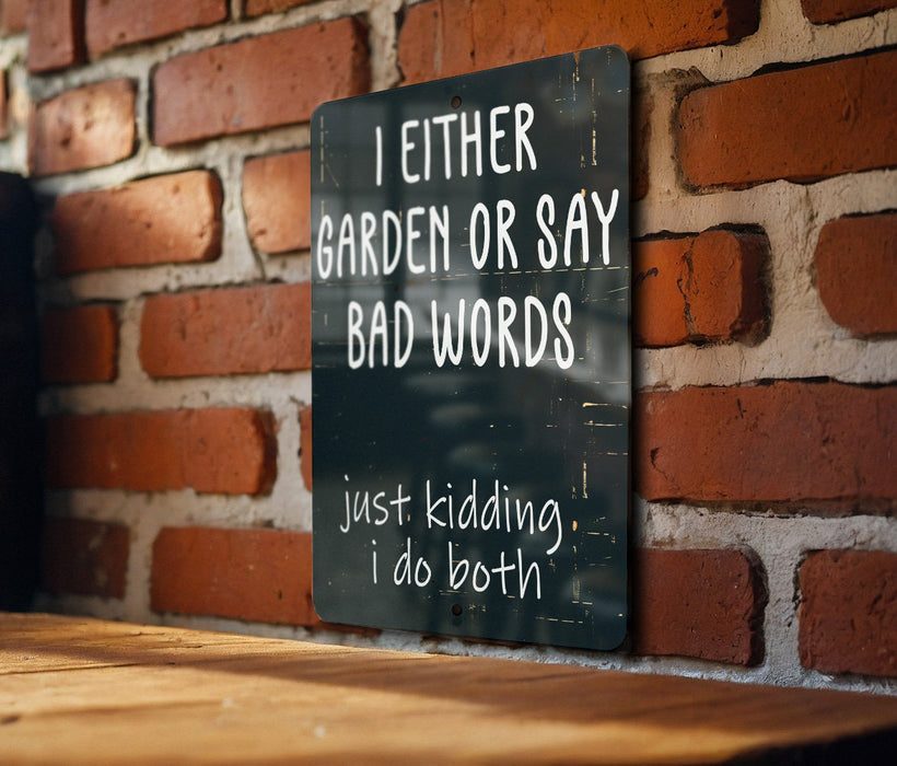 a sign on a brick wall that says i either garden or say bad words just