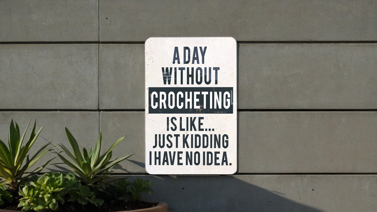 a sign on a wall that says a day without crocheting is like just