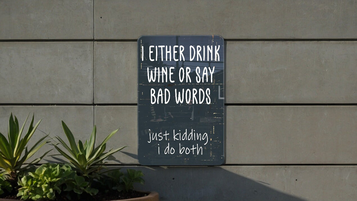 a sign on the side of a building that says i either drink wine or say