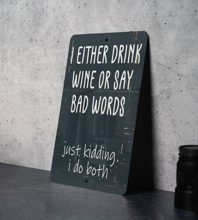 a sign that says i either drink wine or say bad words