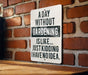 a sign on a brick wall that says a day without gardening is like just kidd