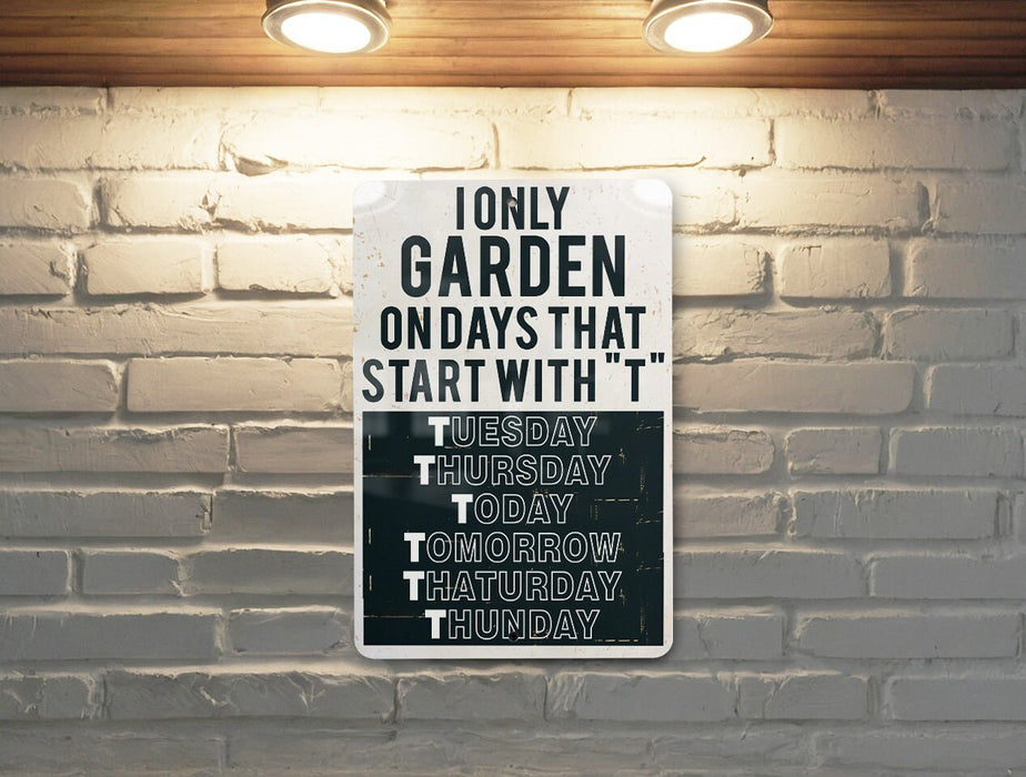a sign on a brick wall that says i only garden on days that start with