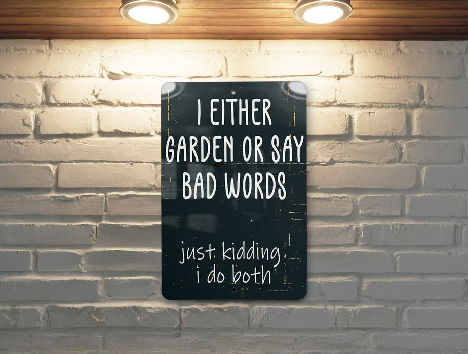 a sign on a brick wall that says i either garden or say bad words just