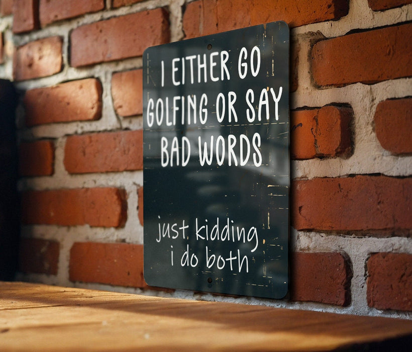 a sign on a brick wall that says i either go golfing or say bad