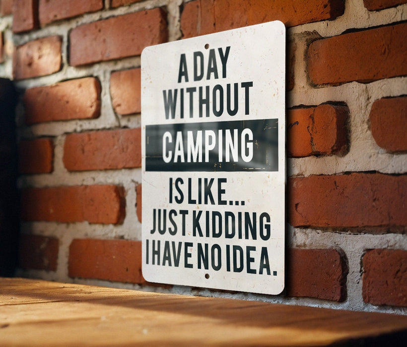 a sign on a brick wall that says a day without camping is like just kidd