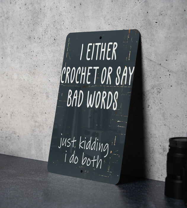 a sign that says i either crochet or say bad words