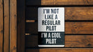 a sign that says i'm not like a regular pilot i'm a