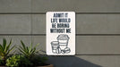 a sign on a wall that says admit it life would be boring without me