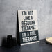 a sign that says i'm not like a regular therapy i'm a