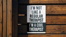 a sign that says i'm not like a regular therapy i'm a