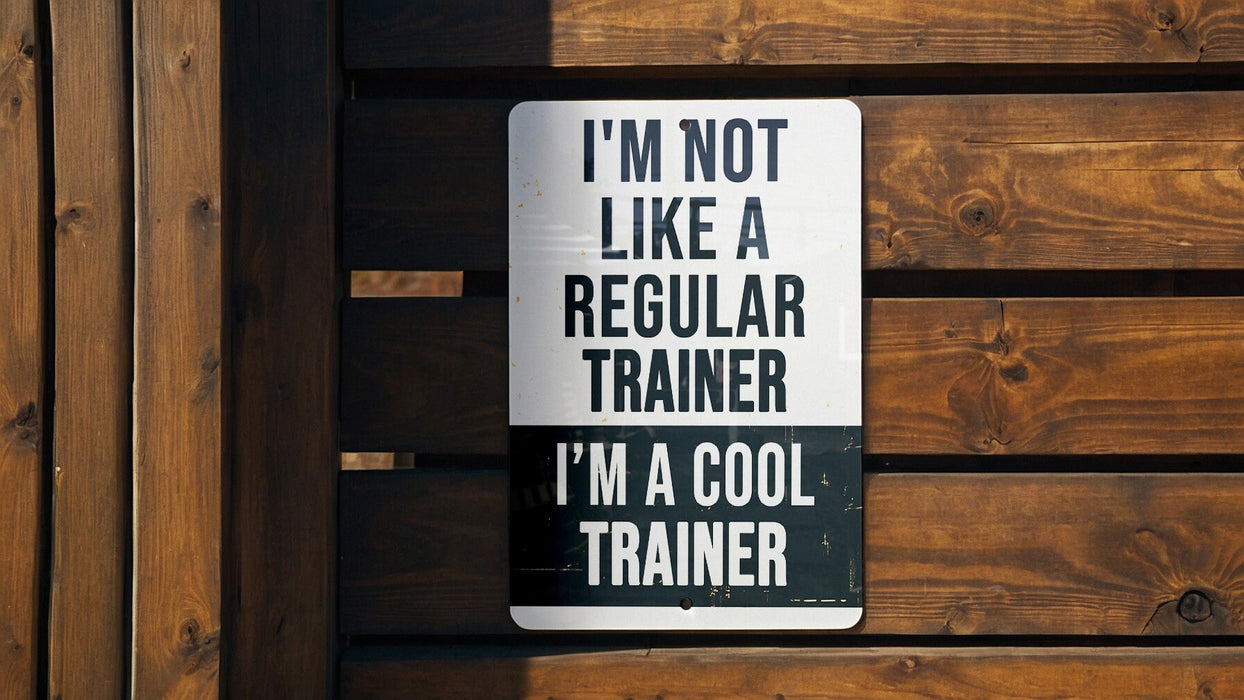 a sign that says i'm not like a regular trainer i'm a