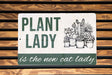 a sign that says plant lady is the new cat lady