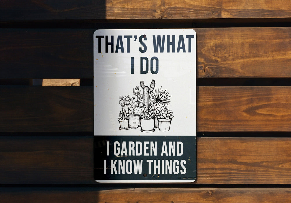 a sign that says that's what i do i garden and i know things