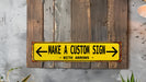 a yellow sign that says make a custom sign with arrows