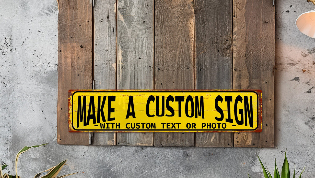 a wooden sign that says make a custom sign with custom text or photo