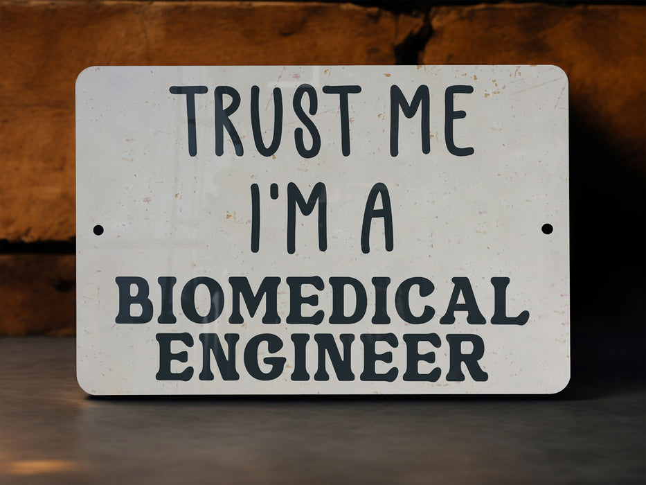 a sign that says trust me i'm a biomedical engineer