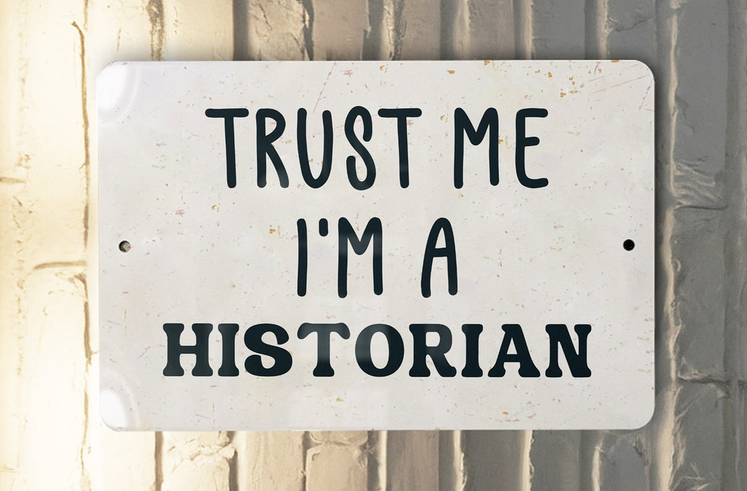 a white sign that says trust me i'm a historian