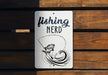 a sign that says fishing nerd on it