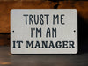 a sign that says trust me i'm an it manager
