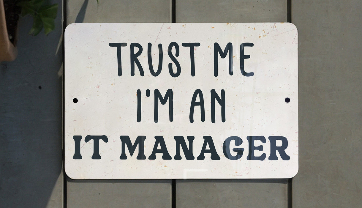 a sign that says trust me i'm an it manager