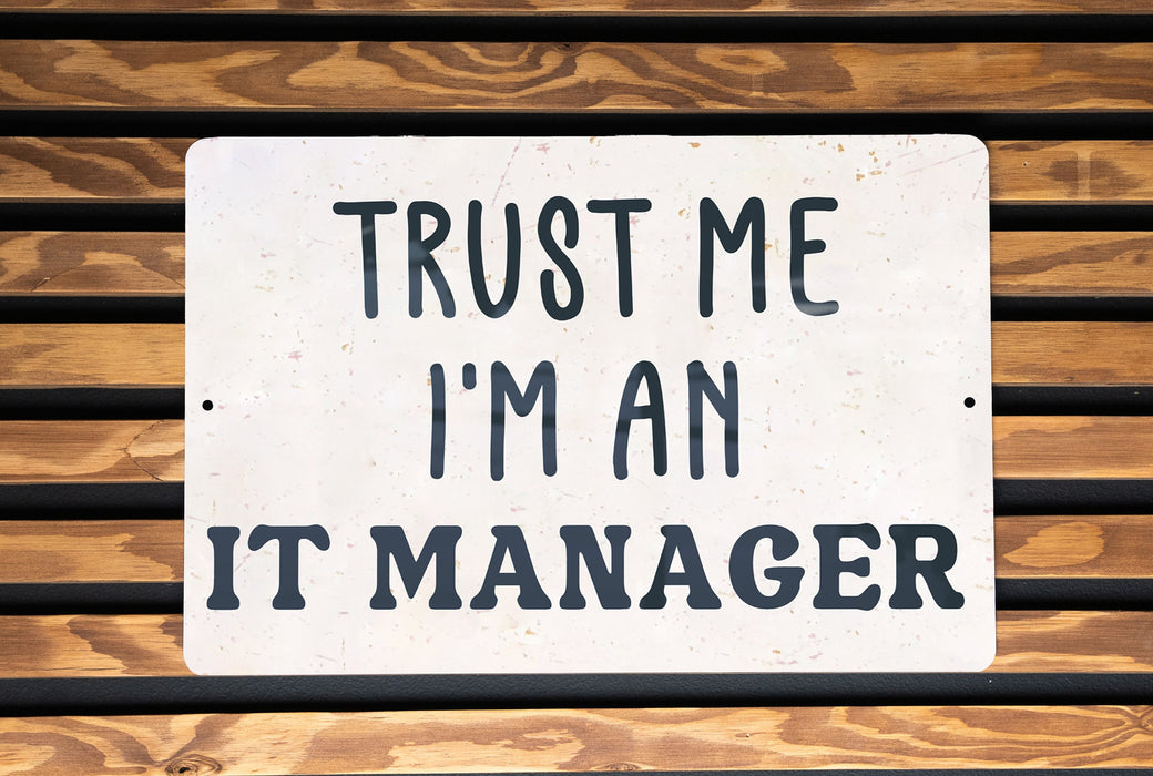 a sign that says trust me i'm an it manager