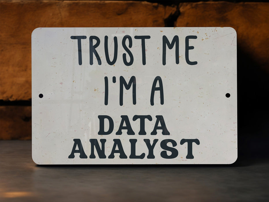 a sign that says trust me i'm a data analist
