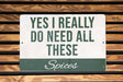 a sign that says yes i really do need all these spices