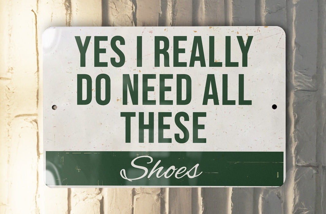 a sign that says, yes i really do need all these shoes