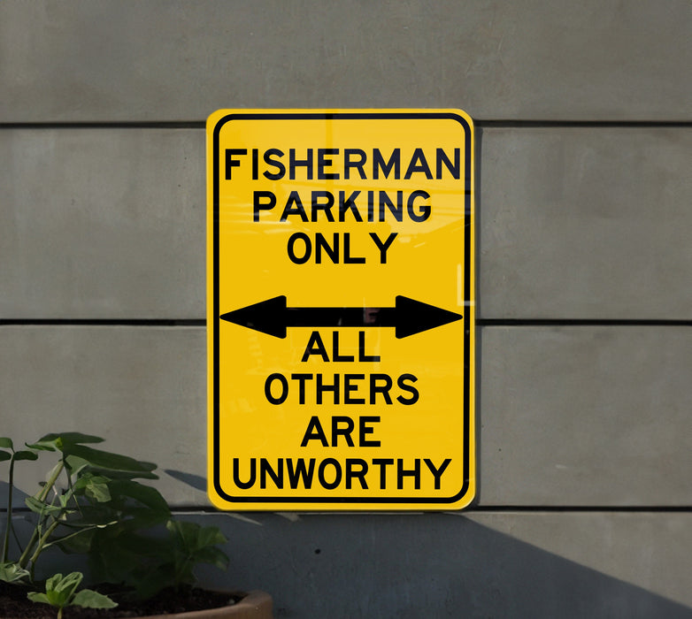 a yellow sign that says fisherman parking only all others are unworthyly