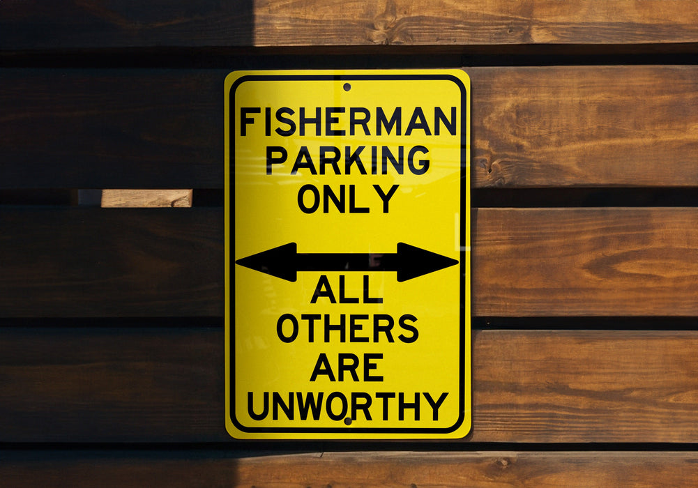 a yellow sign that says fisherman parking only all others are unworthyly