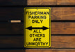 a yellow sign that says fisherman parking only all others are unworthyly